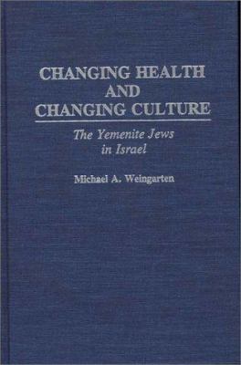 Changing Health and Changing Culture : The Yemenite Jews in Israel