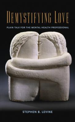 Demystifying Love : Plain Talk for the Mental Health Professional