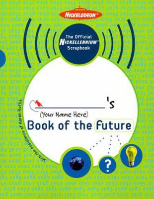 The Official Nickellennium Scrapbook : ______'s Book of the Future