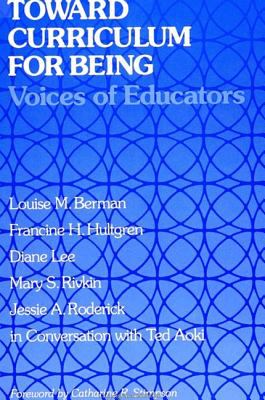 Toward Curriculum for Being : Voices of Educators