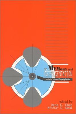 Memory and Representation : Constructed Truths and Competing Realities