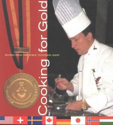 Cooking for Gold : Recipes from the Culinary Olympics