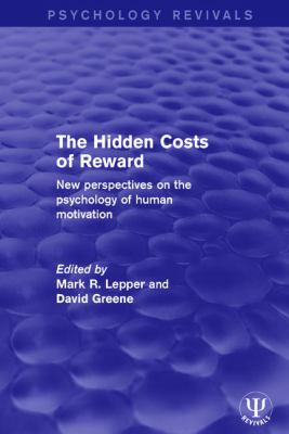 The Hidden Costs of Reward : New Perspectives on the Psychology of Human Motivation