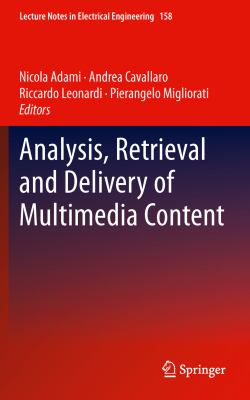 Analysis, Retrieval and Delivery of Multimedia Content