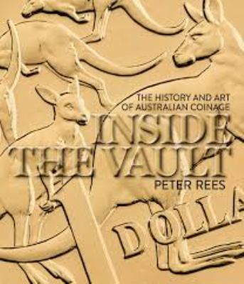 Inside the Vault : The History and Art of Australian Coinage