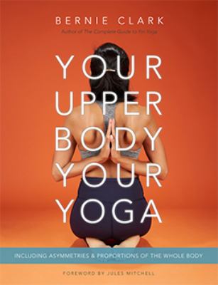 Your Upper Body, Your Yoga : Including Asymmetries and Proportions of the Whole Body