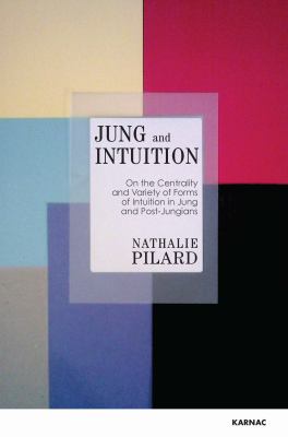 Jung and Intuition : On the Centrality and Variety of Forms of Intuition in Jung and Post-Jungians