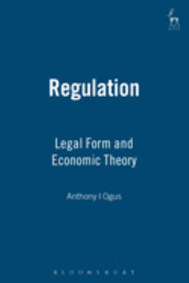 Regulation : Legal Form and Economic Theory