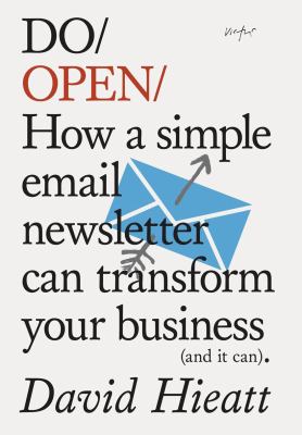 Do Open : How a Simple Email Newsletter Can Transform Your Business