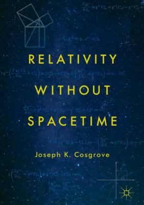 Relativity Without Spacetime