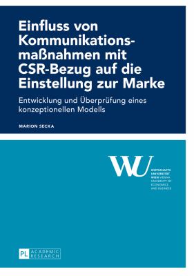 Einfluss Von Kommunikationsmaßnahmen Mit CSR-Bezug Auf Die Einstellung Zur Marke : Entwicklung und Ueberpruefung Eines Konzeptionellen Modells