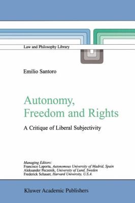 Autonomy, Freedom and Rights : A Critique of Liberal Subjectivity