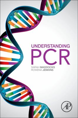 Understanding PCR : A Practical Bench-Top Guide