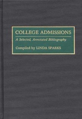 College Admissions : A Selected Annotated Bibliography