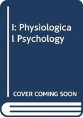 I: Physiological Psychology