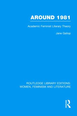 Around 1981 Vol. 6 : Academic Feminist Literary Theory
