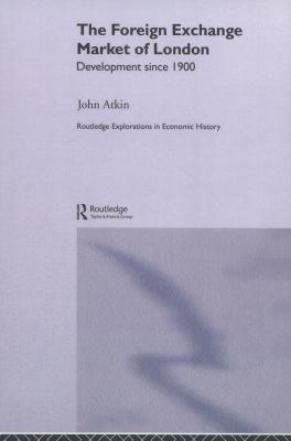 The Foreign Exchange Market of London : Development Since 1900