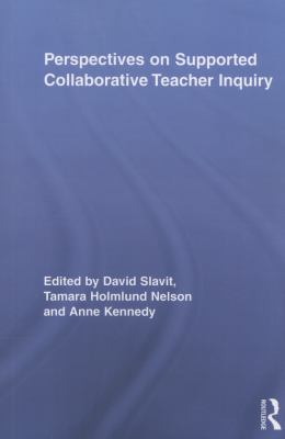 Perspectives on Supported Collaborative Teacher Inquiry