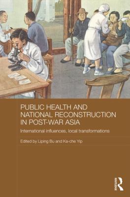 Public Health in Post-War Asia : International Influences, Local Transformations