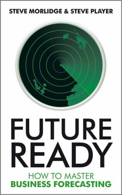 Future Ready : How to Master Business Forecasting