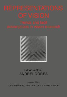 Representations of Vision : Trends and Tacit Assumptions in Vision Research