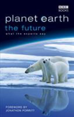 Planet Earth - The Future : What the Experts Say