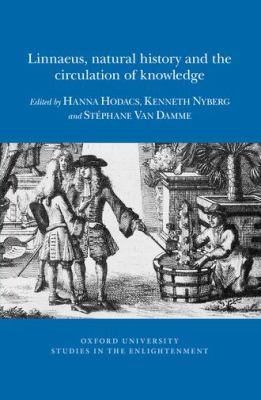 Linnaeus, Natural History and the Circulation of Knowledge