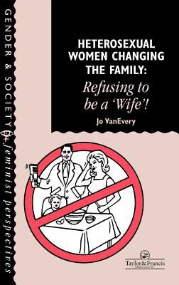 Heterosexual Women Changing the Family : Refusing to Be a Wife !