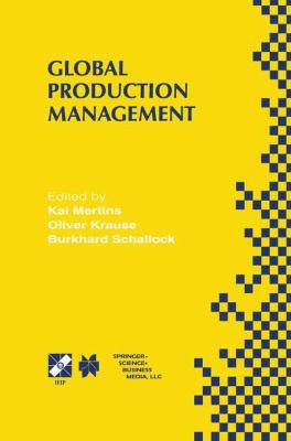 Global Production Management : Ifip Wg5. 7 International Conference on Advances in Production Management Systems September 6-10, 1999, Berlin, Germany