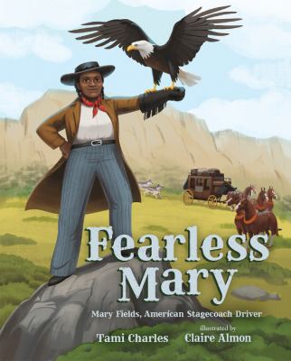 Fearless Mary : The True Adventures of Mary Fields, American Stagecoach Driver