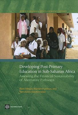 Developing Post-Primary Education in Sub-Saharan Africa : Assessing the Financial Sustainability of Alternative Pathways