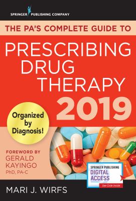 The Pa's Complete Guide to Prescribing Drug Therapy 2019