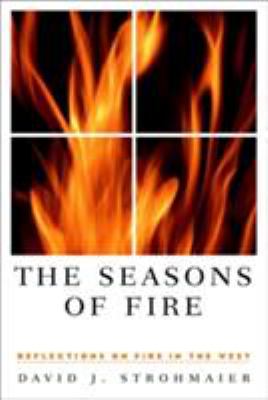 The Seasons of Fire : Reflections on Fire in the West
