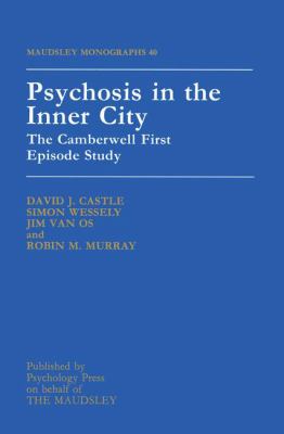 Psychosis in the Inner City : The Camberwell First Episode Study