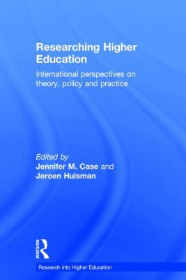 Researching Higher Education : International Perspectives on Theory, Policy and Practice