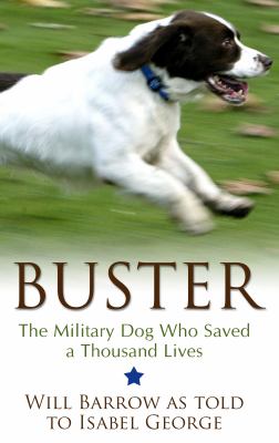 Buster : The Military Dog Who Saved a Thousand Lives