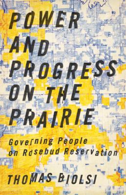 Power and Progress on the Prairie : Governing People on Rosebud Reservation