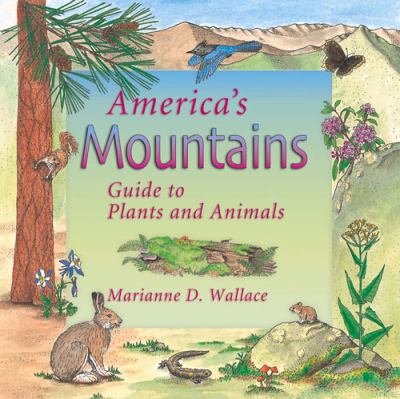 America's Mountains : Guide to Plants and Animals