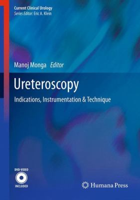 Ureteroscopy : Indications, Instrumentation and Technique