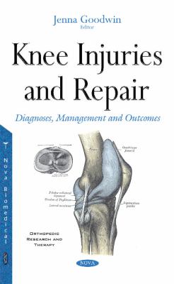 Knee Injuries and Repair : Diagnoses, Management and Outcomes