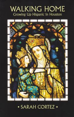 Walking Home : Growing up Hispanic in Houston