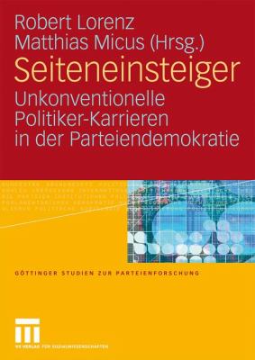 Seiteneinsteiger : Unkonventionelle Politiker-Karrieren in der Parteiendemokratie