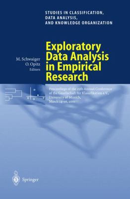 Exploratory Data Analysis in Empirical Research : Proceedings of the 25th Annual Conference of the Gesellschaft Fur Klassifikation E. V. , University of Munich, March 14-16, 2001