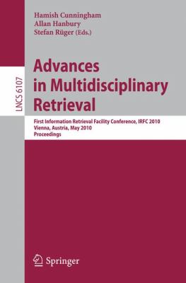 Advances in Multidisciplinary Retrieval : First Information Retrieval Facility Conference, IRFC 2010, Vienna, Austria, May 31, 2010, Proceedings