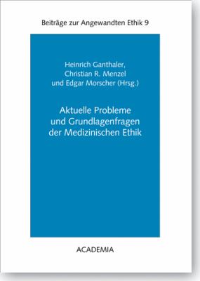 Aktuelle Probleme und Grundlagenfragen der Medizinischen Ethik