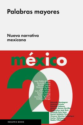 Palabras Mayores : Nueva Narrativa Mexicana