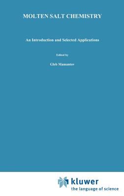 Molten Salt Chemistry : An Introduction and Selected Applications