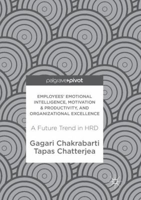 Employees' Emotional Intelligence, Motivation and Productivity, and Organizational Excellence : A Future Trend in HRD