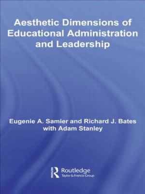 The Aesthetic Dimensions of Educational Administration and Leadership