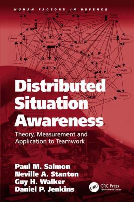Distributed Situation Awareness : Theory, Measurement and Application to Teamwork